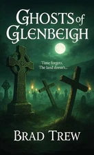 Ghosts of Glenbeigh by Brad Trew Paperback Book