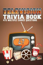 TV Trivia Book: Television Quiz Game - 1990s, 1980s,1970s, 1960s - 475 Multiplec