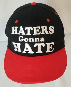 haters gonna hate cap
