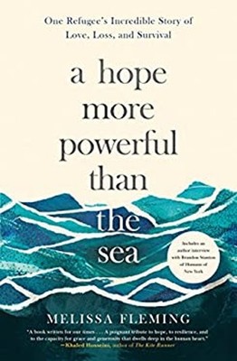 A Hope More Powerful Than the Sea : One Refugee's Incredible Stor