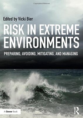 Risk in Extreme Environments: Preparing, Avoidi, Bier**