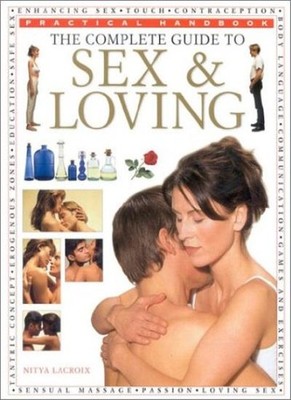 The Complete Guide to s** and Loving (Illustrated Encyclopedia ,