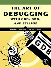 The Art of Debugging with GDB, DDD, and Eclipse von Matl... | Buch | Zustand gut
