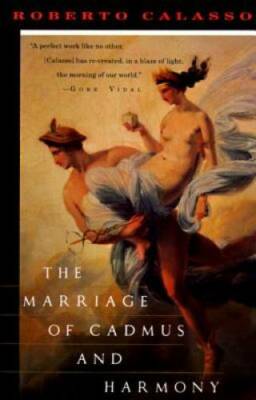 The Marriage of Cadmus and Harmony - Paperback By Calasso, Roberto - GOOD