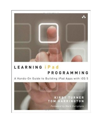 Leraning iPad Programming: A Hands-on Guide to Building iPad Apps with iOS 5, Ki