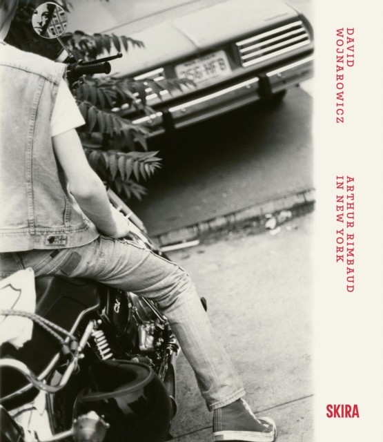 David Wojnarowicz Arthur Rimbaud in New York (Hardback Book)