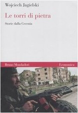 Le torri di pietra - Wojciech Jagielski (Bruno Mondadori) [2007]