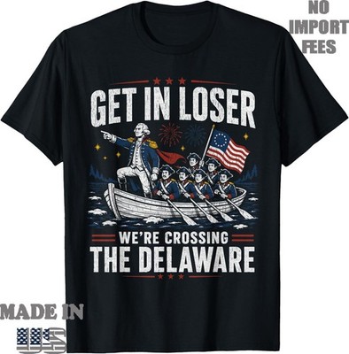Get in Loser were Crossing The Delaware Patriotic Humor T-Shirt, Unisex  Tee