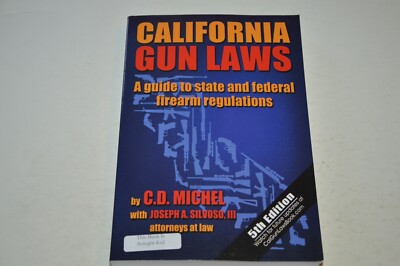 California Gun Laws: Guide State & Federal Firearm Regulations 5th E ...
