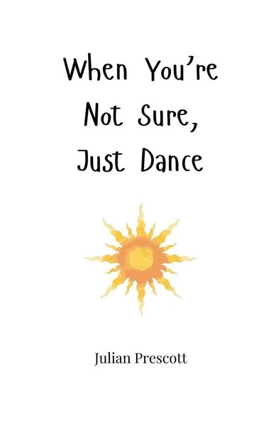 When You're Not Sure, Just Dance Julian Prescott Taschenbuch Englisch 2025-image