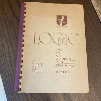 Logic The Art Of Defining And Reasoning John A. Oesterle 1959 -9th Print  Spiral