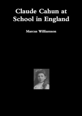 Claude Cahun at School in England -  NEW Marcus Williams 2011