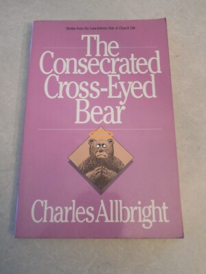 THE CONSECRATED CROSS-EYES BEAR by CHARLES ALLBRIGHT, AUGUST HOUSE 1ST, 1991, PB