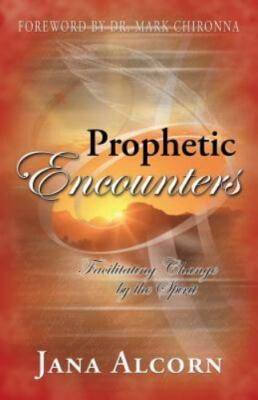 Prophetic Encounters - Facilitating Change B- 0971754306, paperback, Jana Alcorn