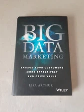 SIGNED Big Data Marketing: Engage Your Customers... Lisa Arthur (HC, 2013) 1st