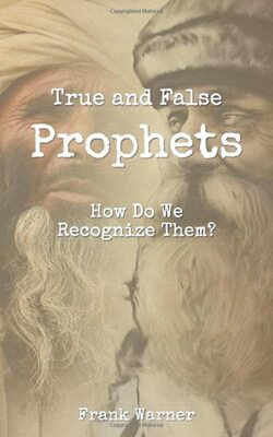 True and False Prophets : How Do We Recognize Them? BRAND NEW EXPEDITED SHIPPING