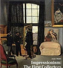 Impressionism : The First Collectors Hardcover Anne Distel