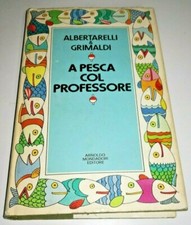 A PESCA COL PROFESSORE ALBERTARELLI E & GRIMALDI MONDADORI