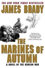 Marines of Autumn : A Novel of the Korean War by James Brady (2001, Trade...