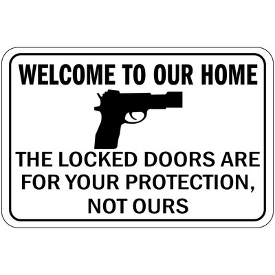 Welcome To Our Home Locked Doors Are Your Protection Not Ours Metal Sign