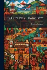 ... O Rio De S. Francisco by Teodoro Sampaio Paperback Book