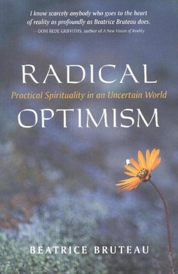 Radical Optimism: Practical Spirituality in an Uncertain World by Dr Beatrice Br