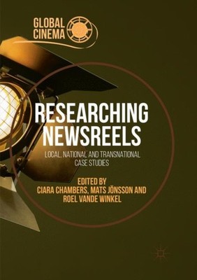 Chambers - Researching Newsreels   Local National and Transnational C - X555z