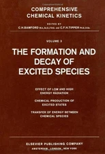 THE FORMATION AND DECAY OF EXCITED SPECIES, VOLUME 3 By C H Bamford & R G