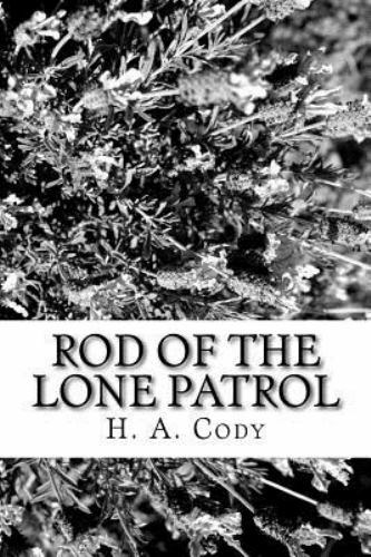 Rod of the Lone Patrol, Paperback by Cody, H. A., Brand New, Free shipping in...