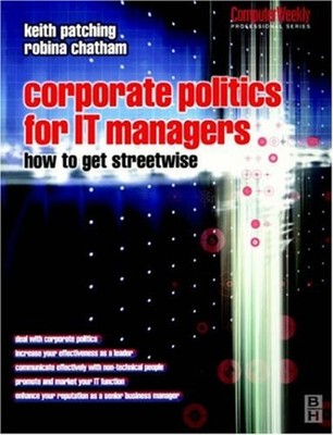 Corporate Politics for IT Managers: How to Get Streetwise Paperba