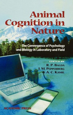 Animal Cognition in Nature: The Convergence of Psychology and Biology in Lab...