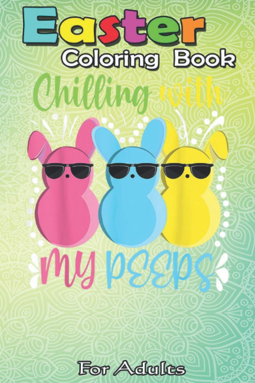 Easter Coloring Book For Adults: Chillin With My Peeps Funny Easter Bunny Girl B