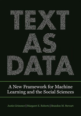 Text as Data: A New Framework for Machine Learning and the Social Sciences by...