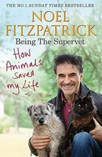 How Animals Saved My Life: Being the Supervet: The Number 1 Sunday Times  - GOOD