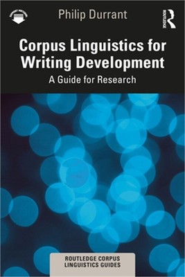 Corpus Linguistics for Writing Development: A Guide for Research (Paperback or S