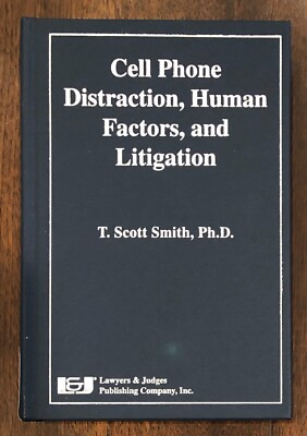 Cell Phone Distraction Human Factors And Litigation T. Scott Smith 2016 HC Book