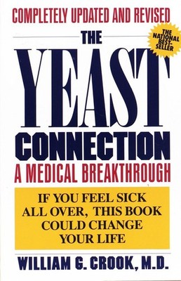 The Yeast Connection: A Medical Breakthrough - Crook, William G. - Good - Se...