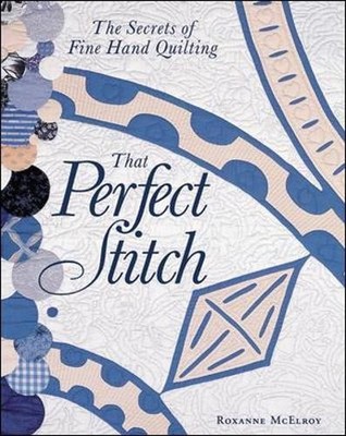 That Perfect Stitch: The Secrets to Fine Hand Qui by McElroy, Roxanne 0844226521