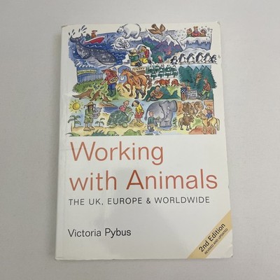 Working with Animals The UK, Europe and Worldwide by Victoria Pybus - 2003 Book