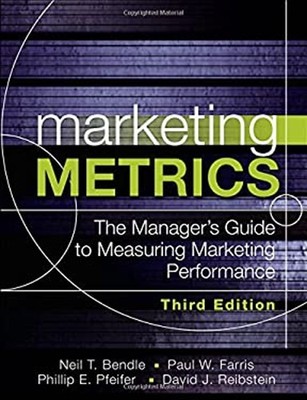 Marketing Metrics : The Manager's Guide to Measuring Marketing Pe