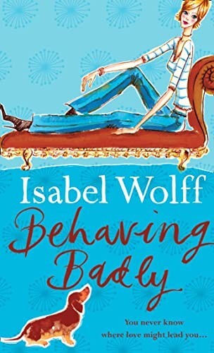 Behaving Badly by Isabel Wolff, Paperback, Book