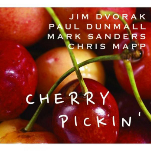 Jim Dvorak/Paul Dunmall/Chris Mapp/Mark Sanders Cherry Pickin' (CD ...