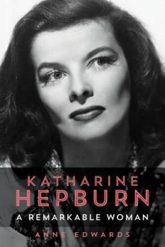 Katharine Hepburn: A Remarkable Woman - Paperback By Edwards, Anne ...