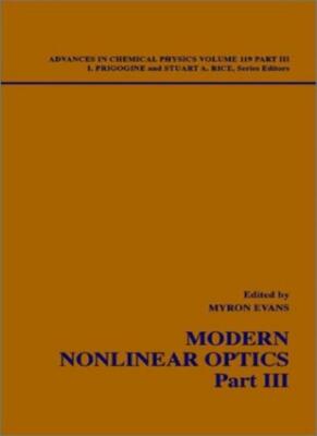 Modern Nonlinear Optics: Pt.3 (Advances in Chem, Evans, Prigogine, Rice+=