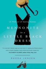Mennonite in a Little Black Dress: A Memoir of Going Home by Janzen, Rhoda