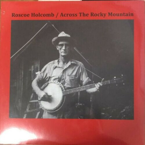 LP - Roscoe Holcomb – Across The Rocky Mountain - Sigillato