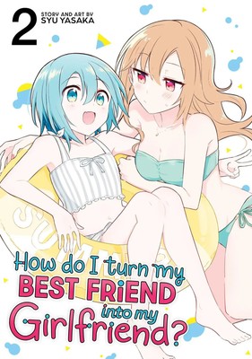 Syu Yasaka | How Do I Turn My Best Friend Into My Girlfriend? Vol. 2 | Buch