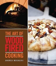 The Art of Wood-Fired Cooking - Paperback By Mugnaini, Andrea - GOOD