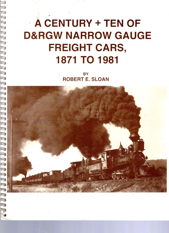 A Century + Ten of D&RGW Narrow Gauge Freight Cars, 1871 to 1981 - SIGNED