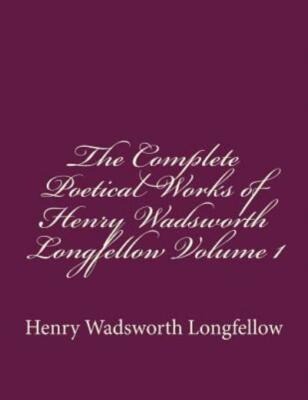 The Complete Poetical Works Of Henry Wadsworth Longfellow Volume 1